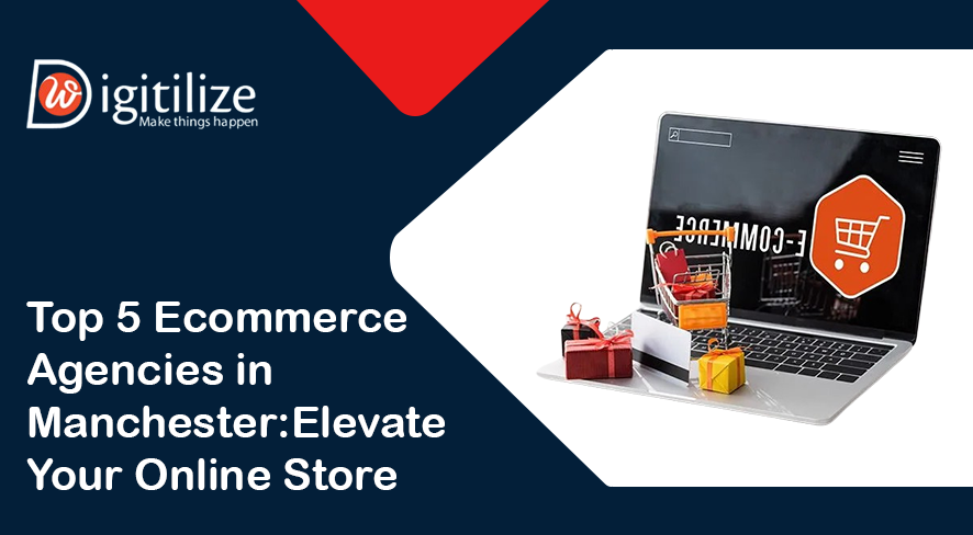 Top 5 Ecommerce Agencies in Manchester: Elevate Your Online Store